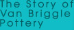 The Story of
Van Briggle
Pottery